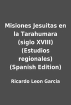 Misiones Jesuitas en la Tarahumara (siglo…