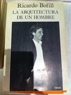 La arquitectura de un hombre by Ricardo…