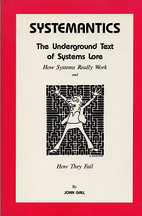 Systemantics: How Systems Work and…