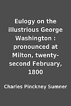 Eulogy on the illustrious George Washington…