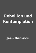 Rebellion und Kontemplation by Jean…