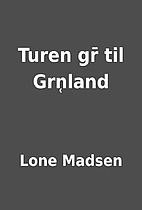 Turen gr̄ til Grn̜land by Lone Madsen
