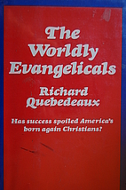The Worldly Evangelicals by Richard…
