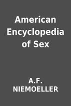 American Encyclopedia of Sex by A.F.…