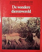 De wondere dierenwereld : en vele andere…