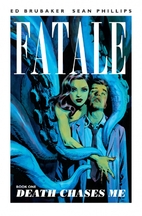 Fatale, Volume 1: Death Chases Me by Ed…