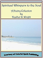 Spiritual Whispers to the Soul by Heather D.…