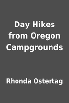 Day Hikes from Oregon Campgrounds by Rhonda…