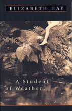 A Student of Weather by Elizabeth Hay