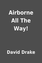 Airborne All The Way! by David Drake