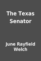 The Texas Senator by June Rayfield Welch
