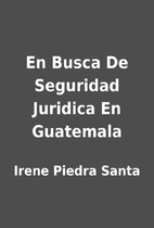 En Busca De Seguridad Juridica En Guatemala…