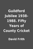 Guildford Jubilee 1938-1988. Fifty Years of…