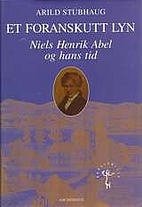 Et foranskutt lyn : Niels Henrik Abel og…