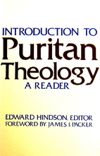 Introduction to Puritan Theology: A Reader…