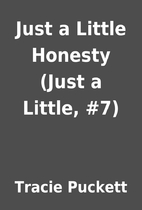 Just a Little Honesty (Just a Little, #7) by…