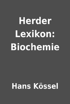 Herder Lexikon: Biochemie by Hans Kössel