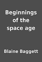 Beginnings of the space age by Blaine…