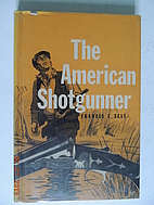 The American shotgunner by Francis E. Sell