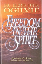 Freedom in the Spirit by Lloyd John Ogilvie