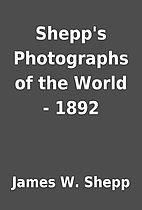 Shepp's Photographs of the World - 1892 by…