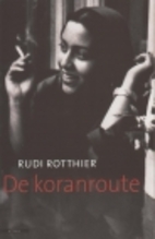 De koranroute by Rudi Rotthier