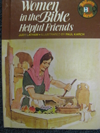 Women in the Bible: Helpful Friends by Judy…