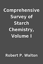 Comprehensive Survey of Starch Chemistry,…