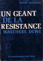Un Geant de la Resistance Walthere Dewe by…