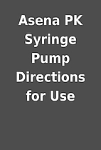 Asena PK Syringe Pump Directions for Use