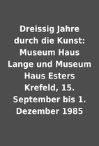 Dreissig Jahre durch die Kunst: Museum Haus…