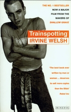 Trainspotting by Irvine Welsh