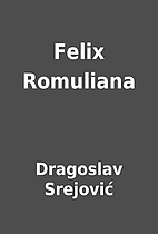 Felix Romuliana by Dragoslav Srejović