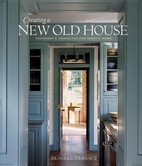 Creating a New Old House by Russell Versaci