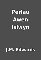 Perlau Awen Islwyn by J.M. Edwards