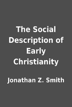 The Social Description of Early Christianity…