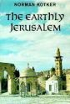 The Earthly Jerusalem by Norman Kotker