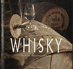 Whisky : Geschichte, Herstellung und Kultur…