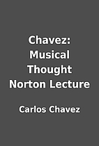 Chavez: Musical Thought Norton Lecture by…