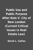 Public Use and Public Purpose After Kelo V.…