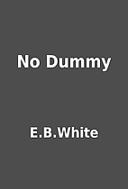 No Dummy by E.B.White