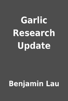 Garlic Research Update by Benjamin Lau