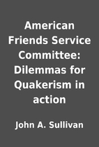 American Friends Service Committee: Dilemmas…