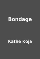 Bondage by Kathe Koja
