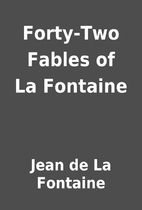 Forty-Two Fables of La Fontaine by Jean de…