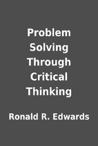 Problem Solving Through Critical Thinking by…