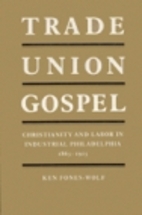 Trade Union Gospel: Christianity and Labor…