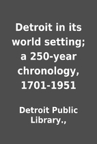 Detroit in its world setting; a 250-year…