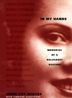 In My Hands: Memories of a Holocaust Rescuer…