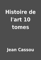 Histoire de l'art 10 tomes by Jean Cassou